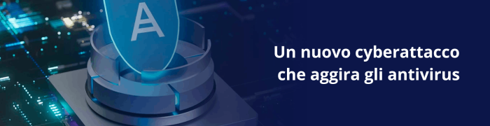 nuovo cyberattacco che aggira gli antivirus (1)